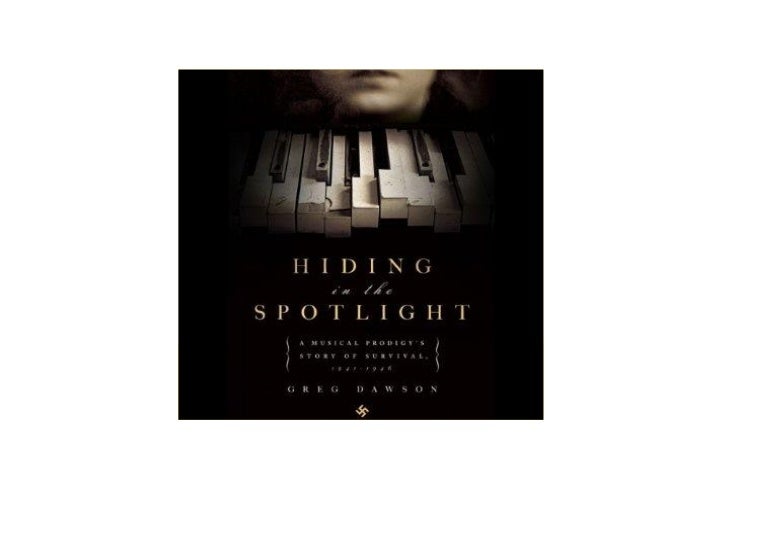 Hiding in the Spotlight: A Musical Prodigys Story of Survival, 1941-1946
